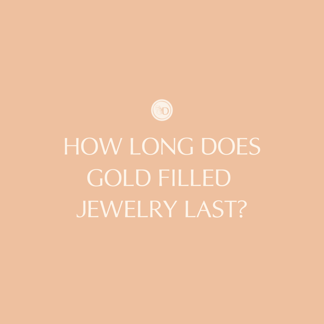 how-long-does-gold-filled-jewelry-last-darling-divine