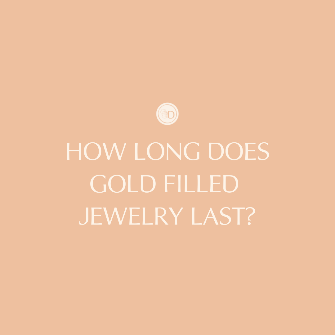 How Long Does Gold Filled Jewelry Last?